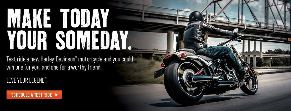 Make today your someday. Test ride a new Harley-Davidson® motorcycle and you could win one for you, and one for a worthy friend.